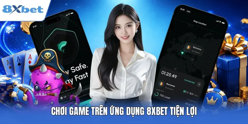 Chơi game trên ứng dụng 8XBET tiện lợi