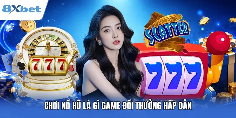 Chơi nổ hũ là gì?