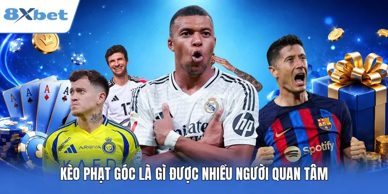 Kèo phạt góc là gì được nhiều người quan tâm