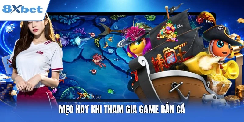 Mẹo hay khi tham gia game bắn cá