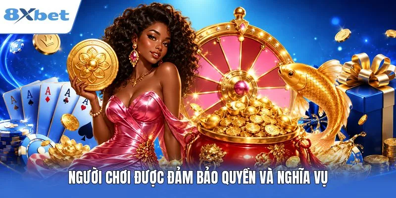 Người chơi được đảm bảo quyền và nghĩa vụ