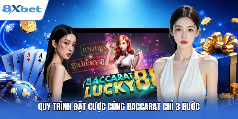 Quy trình đặt cược cùng baccarat 3 bước chi tiết 