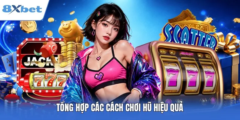 Tổng hợp các cách chơi hũ hiệu quả
