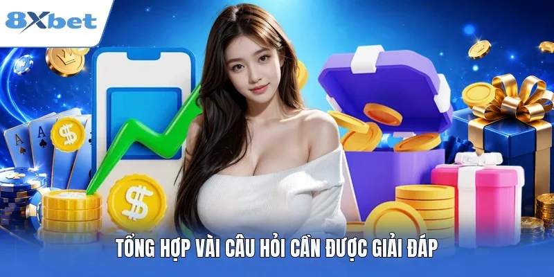 Tổng hợp vài câu hỏi cần được giải đáp